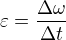 \epsylon = \frac{\Delta \omega}{\Delta t}